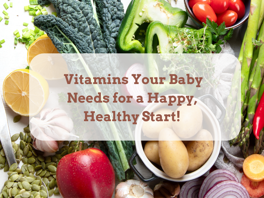 Vitamins Your Baby Needs for a Happy, Healthy Start!